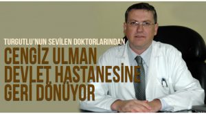Uzm. Dr. Cengiz Ulman Devlet Hastanesine Geri Dönüyor