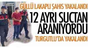 12 ayrı suçtan aranan şahıs Turgutlu’da yakalandı