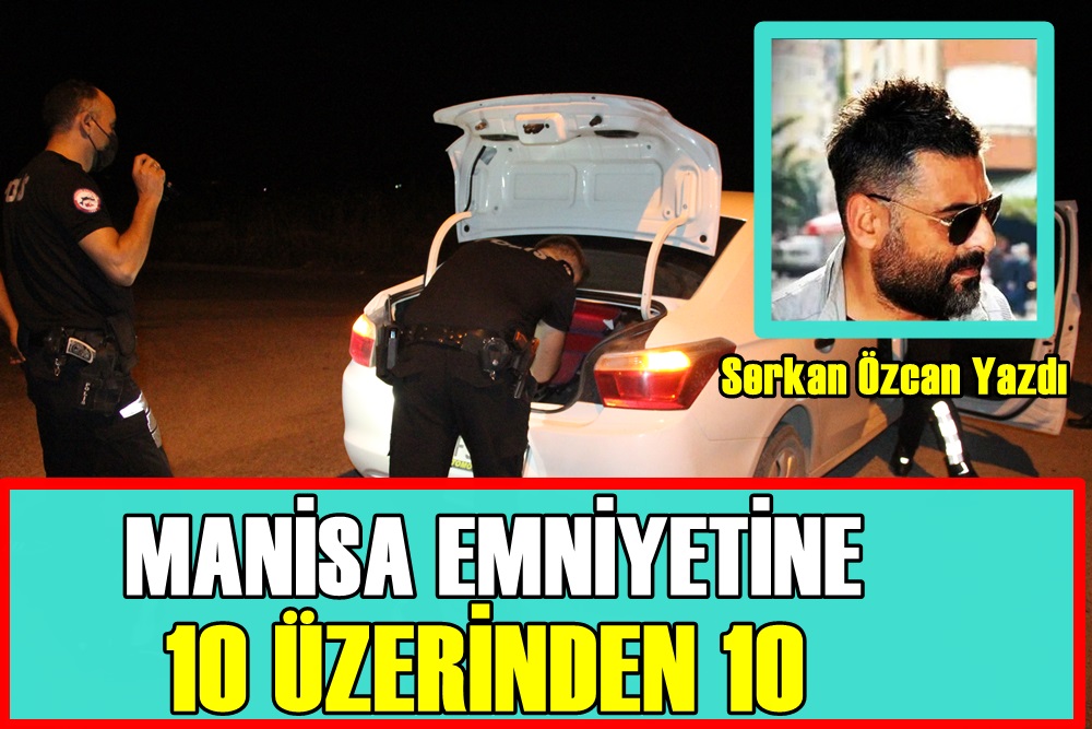 MANİSA EMNİYETİNE BENDEN 10 ÜZERİNDEN 10