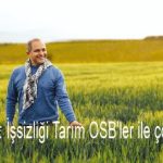 Ali Uçak : İşsizliği Tarım OSB’ler ile çözeceğiz