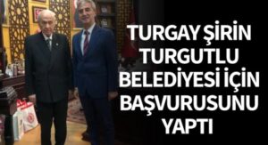 Turgay Şirin Turgutlu Belediyesi için başvurusunu yaptı