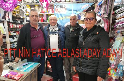 PTT NİN HATİCE ABLASI ADAY ADAYI