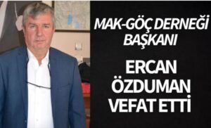 Mak-Göç Derneği Başkanı Ercan Özduman vefat etti