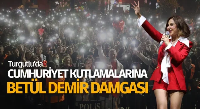 Turgutlu’da 29 Ekim kutlamalarına Betül Demir damgası 