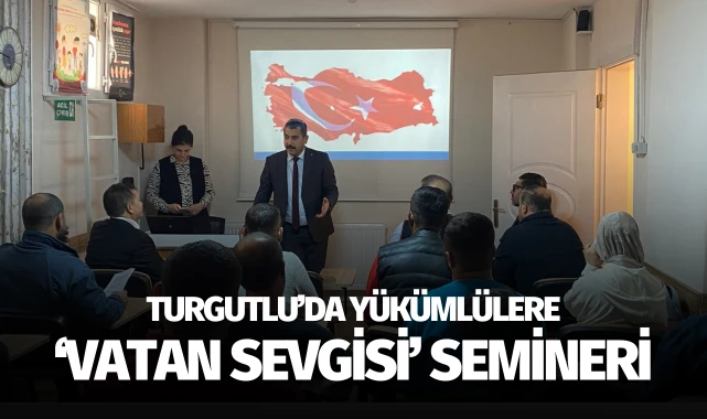 Turgutlu’da yükümlülere ‘Vatan Sevgisi’ semineri