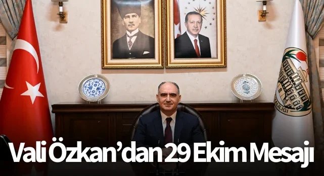 Vali Özkan’dan 29 Ekim Mesajı