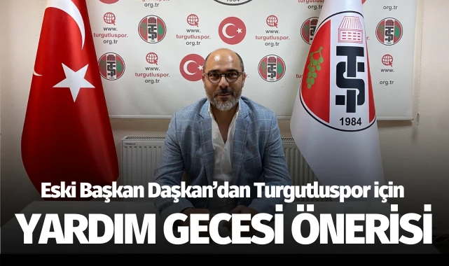 Eski başkan Daşkan’dan Turgutluspor için yardım gecesi önerisi