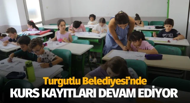 Turgutlu Belediyesi’nde kurs kayıtları devam ediyor