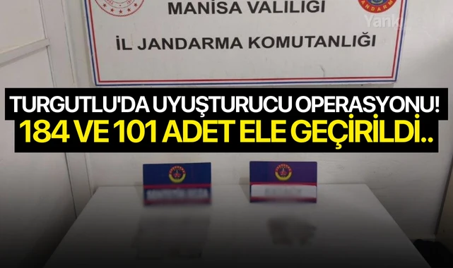 Turgutlu’da uyuşturucu operasyonu! 184 ve 101 adet ele geçirildi.