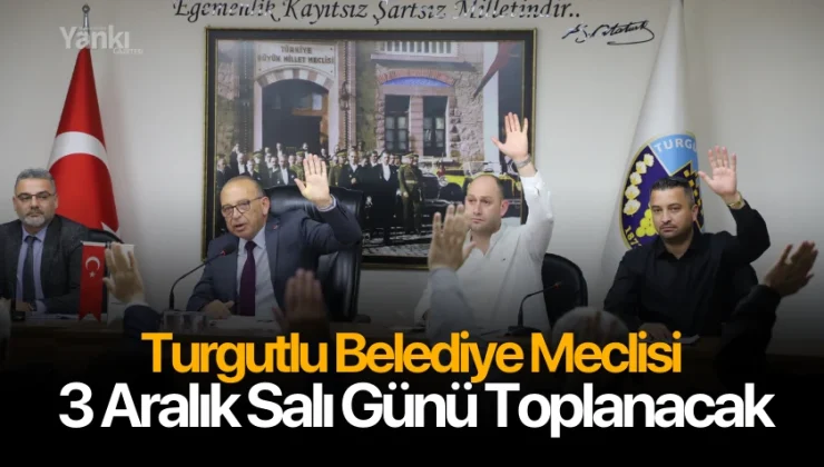 Turgutlu Belediye Meclisi 3 Aralık Salı Günü Toplanacak