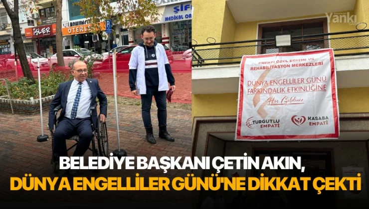 Belediye Başkanı Çetin Akın 3 Aralık Dünya Engelliler Günü’ne dikkat çekti