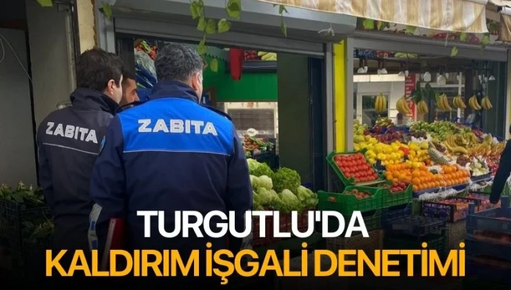 Turgutlu’da Kaldırım İşgali Denetimi