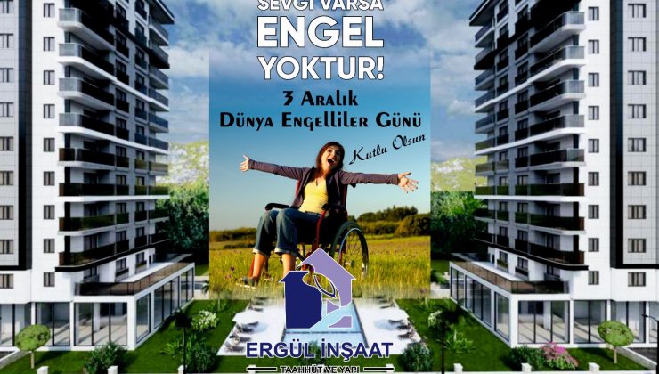 ERGÜL İNŞAATTAN 3 ARALIK DÜNYA ENGELLİLER   GÜNÜ MESAJI