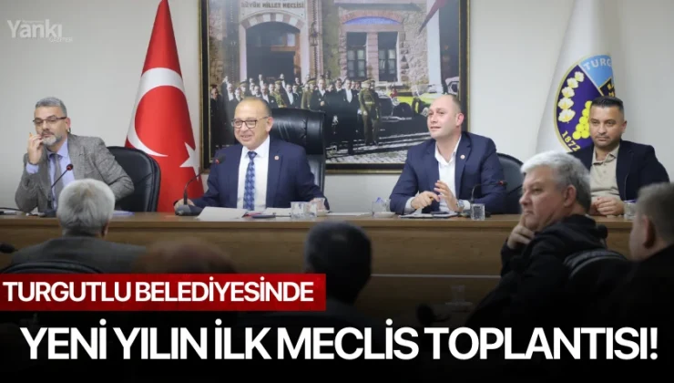 Turgutlu Belediyesinde Yeni Yılın İlk Meclis Toplantısı!