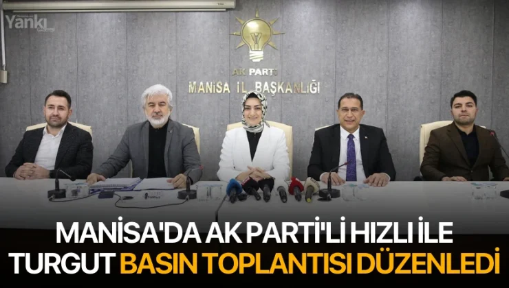 Ak Parti Manisa’da Hızlı ve Turgut’tan ortak açıklama