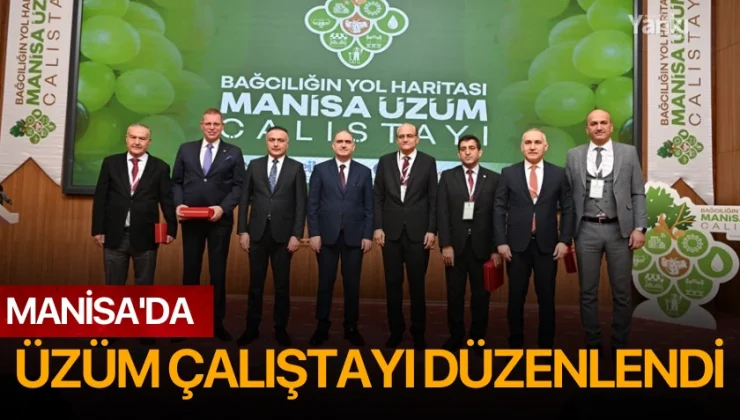 Manisa’da “Bağcılığın Yol Haritası: Manisa Üzüm Çalıştayı” Düzenlendi