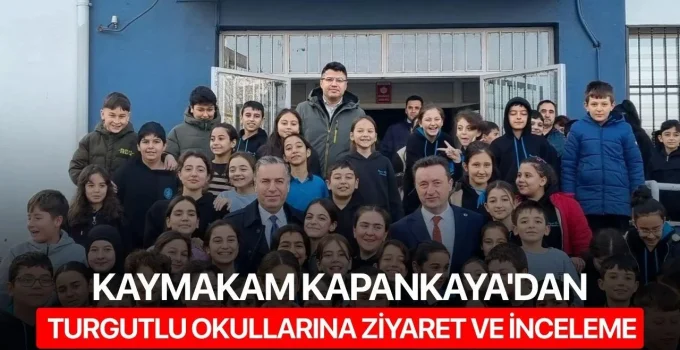 Kaymakam Kapankaya’dan okullara ziyaret ve inceleme