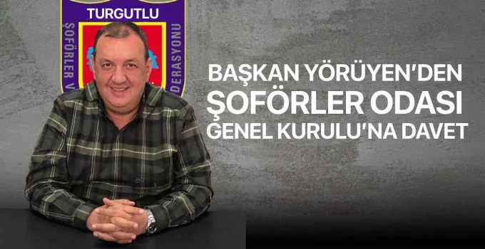 Başkan Yörüyen’den Şoförler Odası Genel Kurulu’na Davet