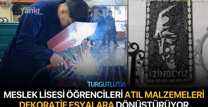 Turgutlu’da meslek lisesi öğrencileri atıl malzemeleri dekoratif eşyalara dönüştürüyor