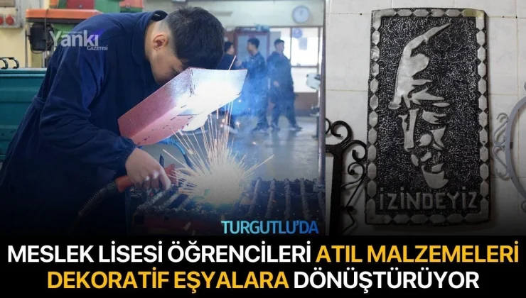 Turgutlu’da meslek lisesi öğrencileri atıl malzemeleri dekoratif eşyalara dönüştürüyor