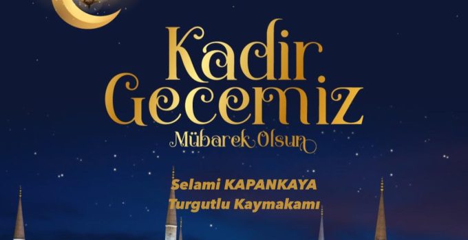 KAYMAKAM SELAMİ KAPANKAYA’NIN KADİR GECESİ MESAJI