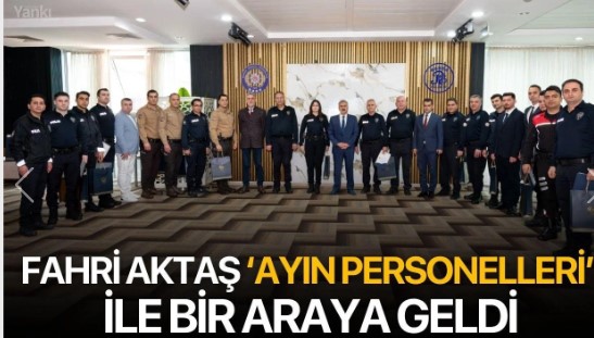 Fahri Aktaş ‘ayın personelleri’ ile bir araya geldi