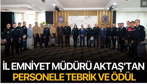 İl Emniyet Müdürü Aktaş’tan Personele Tebrik ve Ödül