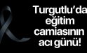Turgutlu’da eğitim camiasının acı günü